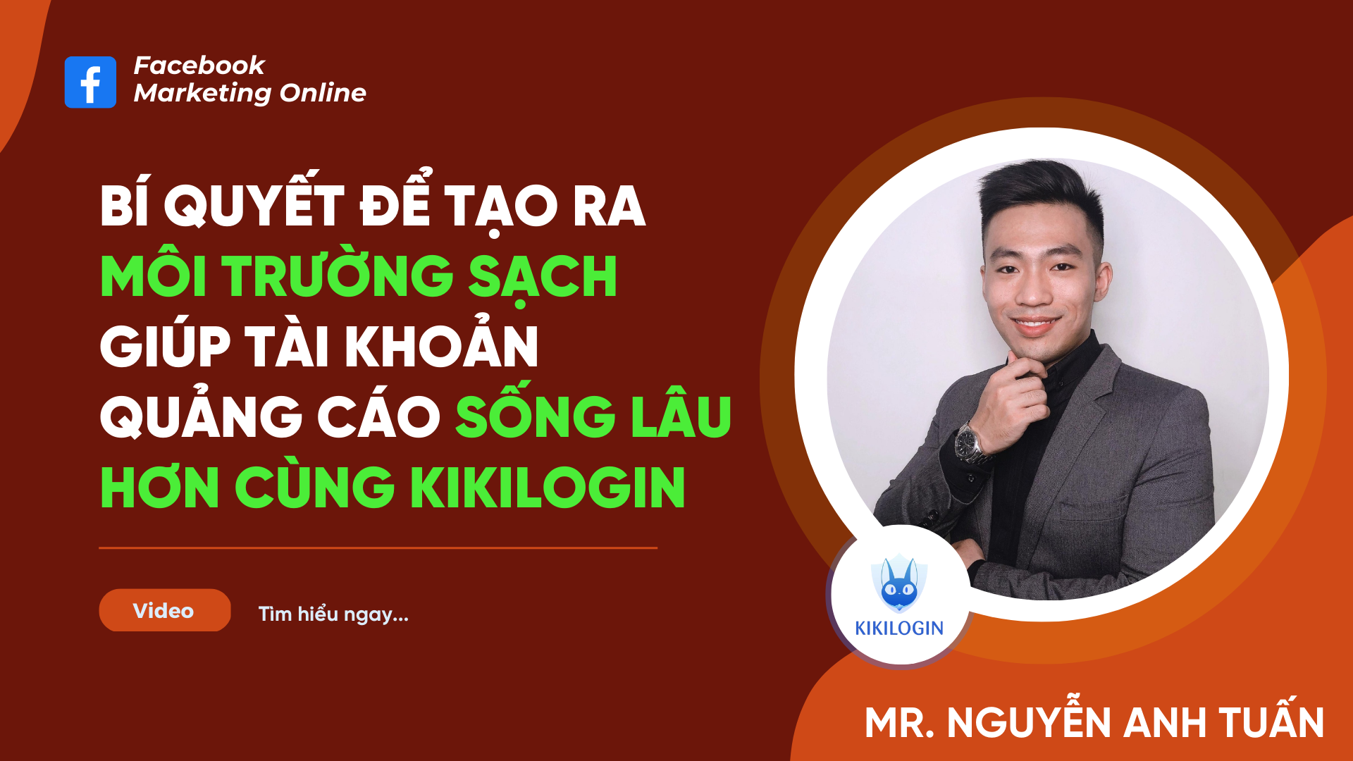 Bí quyết để tạo ra môi trường sạch giúp tài khoản quảng cáo sống lâu hơn cùng KikiLogin